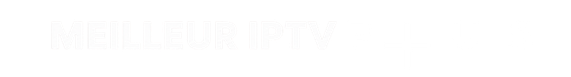 Meilleur IPTV Plus